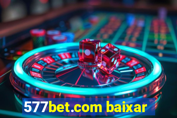 577bet.com baixar